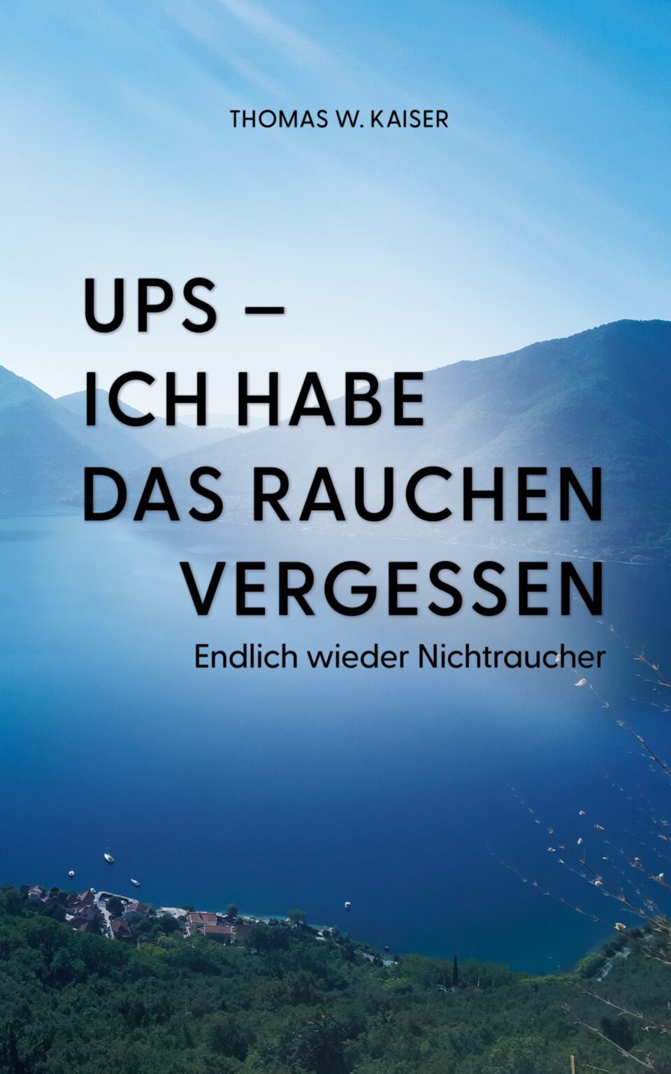 Buchcover von Ups – ich habe das Rauchen vergessen von Thomas W. Kaiser