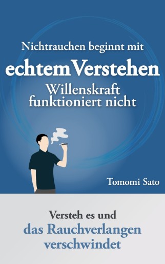 Nichtrauchen beginnt mit echtem Verstehen von Tomomi Sato – Buchcover